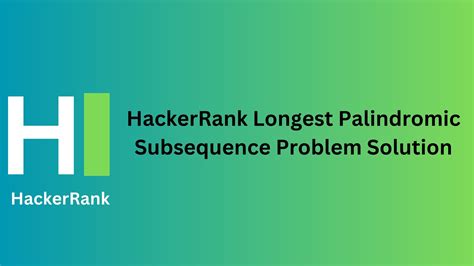 Two sequences s1 and s2 are distinct if here is some i, for which ith character in s1. . Palindrome subsequences of length 5 hackerrank solution